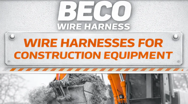 Wire Harness for Construction Eqiupment